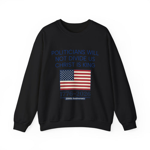"Politicians Will Not Divide Us / Christ Is King" (1776–2026)